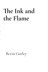 Book cover of The Ink and the Flame by Bevin Gurley