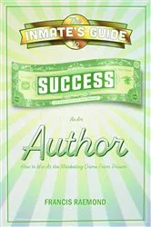 Book cover of The Inmate's Guide to Success as an Author by Francis Raemond
