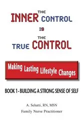 Book cover of THE INNER CONTROL IS THE TRUE CONTROL: Making Lasting Lifestyle Changes by A. Sehatti