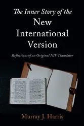 Book cover of The Inner Story of the New International Version by Murray J. Harris