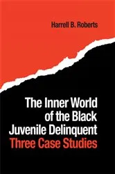 Book cover of The Inner World of the Black Juvenile Delinquent by Harrell B. Roberts