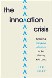 Book cover of The Innovation Crisis by Ted Esler