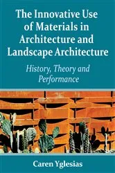 Book cover of The Innovative Use of Materials in Architecture and Landscape Architecture by Caren Yglesias