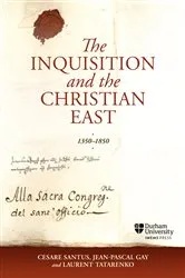 Book cover of The Inquisition and the Christian East, 1350-1850 by Cesare Santus