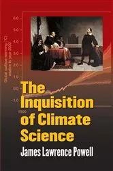 Book cover of The Inquisition of Climate Science by James Powell