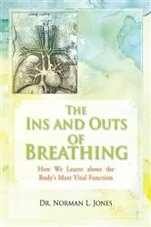 Book cover of The Ins and Outs of Breathing by Dr. Norman L. Jones