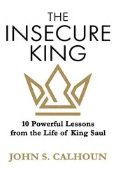 Book cover of The Insecure King by John S. Calhoun