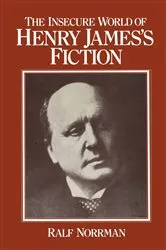 Book cover of The Insecure World of Henry Jamesâ€™s Fiction by Ralf Norrman