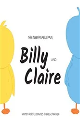 Book cover of The Inseparable Pair, Billy and Claire. by Emily Stranieri