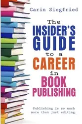 Book cover of The Insider's Guide to a Career in Book Publishing by Unknown