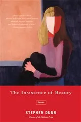 Book cover of The Insistence of Beauty: Poems by Stephen Dunn