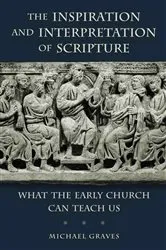 Book cover of The Inspiration and Interpretation of Scripture by Michael Graves