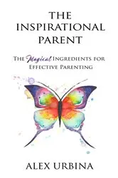 Book cover of The Inspirational Parent by Alex Urbina