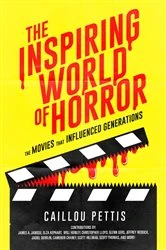 Book cover of The Inspiring World of Horror by Caillou Pettis
