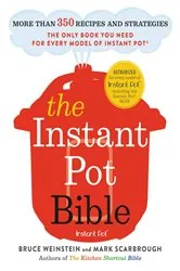 Book cover of The Instant Pot Bible by Bruce Weinstein