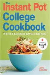 Book cover of The Instant Pot® College Cookbook by Julee Morrison