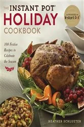 Book cover of The Instant Pot® Holiday Cookbook by N/A