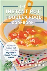 Book cover of The Instant Pot Toddler Food Cookbook by Barbara Schieving
