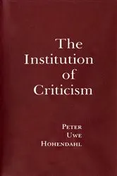 Book cover of The Institution of Criticism by Peter Uwe Hohendahl