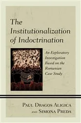 Book cover of The Institutionalization of Indoctrination by Paul Dragos Aligica