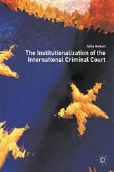 Book cover of The Institutionalization of the International Criminal Court by Salla Huikuri