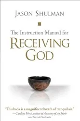 Book cover of The Instruction Manual for Receiving God by Jason Shulman