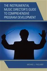 Book cover of The Instrumental Music Director's Guide to Comprehensive Program Development by Michael J. Pagliaro