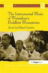 Book cover of The Instrumental Music of Wutaishan's Buddhist Monasteries by Beth Szczepanski