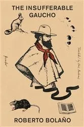Book cover of The Insufferable Gaucho by Roberto Bolaño
