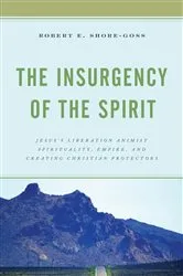 Book cover of The Insurgency of the Spirit by Robert E. Shore-Goss