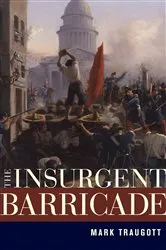 Book cover of The Insurgent Barricade by Mark Traugott