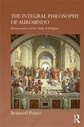 Book cover of The Integral Philosophy of Aurobindo by Brainerd Prince