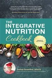 Book cover of The Integrative Nutrition Cookbook by Joshua Rosenthal