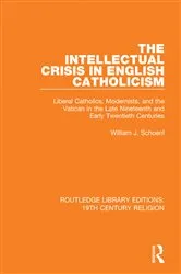 Book cover of The Intellectual Crisis in English Catholicism by William J. Schoenl