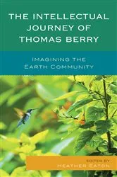 Book cover of The Intellectual Journey of Thomas Berry by Heather Eaton