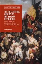 Book cover of The Intellectual Origins of the Belgian Revolution by Stefaan Marteel