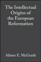Book cover of The Intellectual Origins of the European Reformation (2nd ed.) by Alister E. McGrath