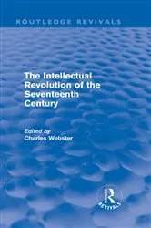 Book cover of The Intellectual Revolution of the Seventeenth Century (Routledge Revivals) by Charles Webster
