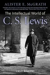 Book cover of The Intellectual World of C. S. Lewis by Alister E. McGrath