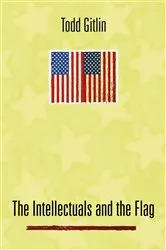 Book cover of The Intellectuals and the Flag by Todd Gitlin