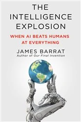 Book cover of The Intelligence Explosion by James Barrat