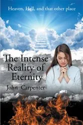 Book cover of The Intense Reality of Eternity by John Carpenter