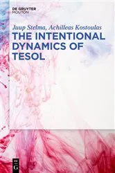 Book cover of The Intentional Dynamics of TESOL by Juup Stelma