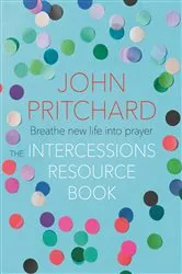 Book cover of The Intercessions Resource Book by John Pritchard