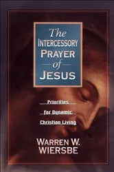 Book cover of The Intercessory Prayer of Jesus by Warren W. Wiersbe