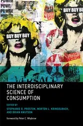 Book cover of The Interdisciplinary Science of Consumption by Stephanie D. Preston