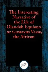 Book cover of The Interesting Narrative of the Life of Olaudah Equiano, Or Gustavus Vassa, The African. by Unknown