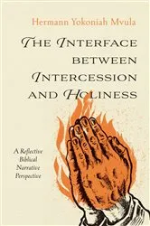 Book cover of The Interface between Intercession and Holiness by Hermann Yokoniah Mvula