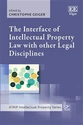Book cover of The Interface of Intellectual Property Law with other Legal Disciplines by Christophe Geiger