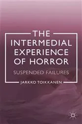 Book cover of The Intermedial Experience of Horror by J. Toikkanen